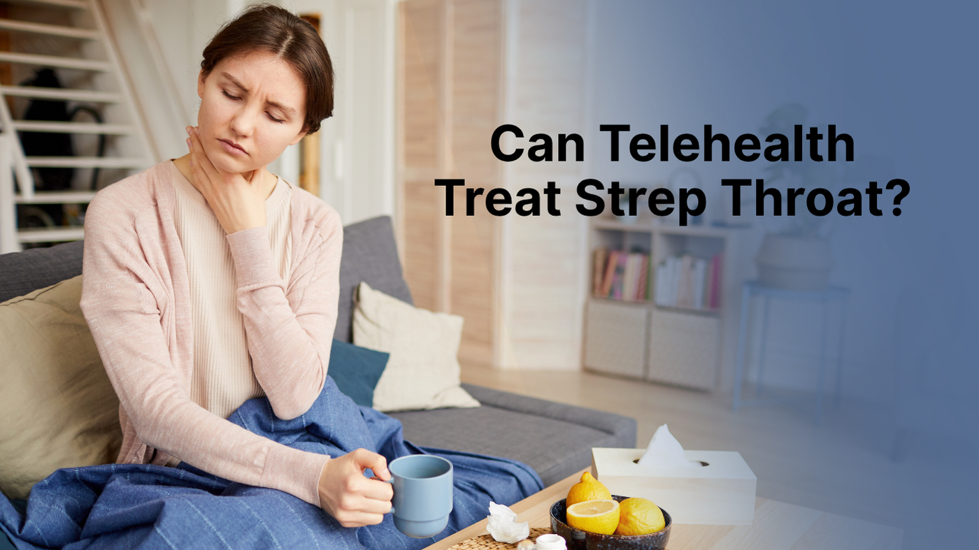 Can telehealth treat strep throat?